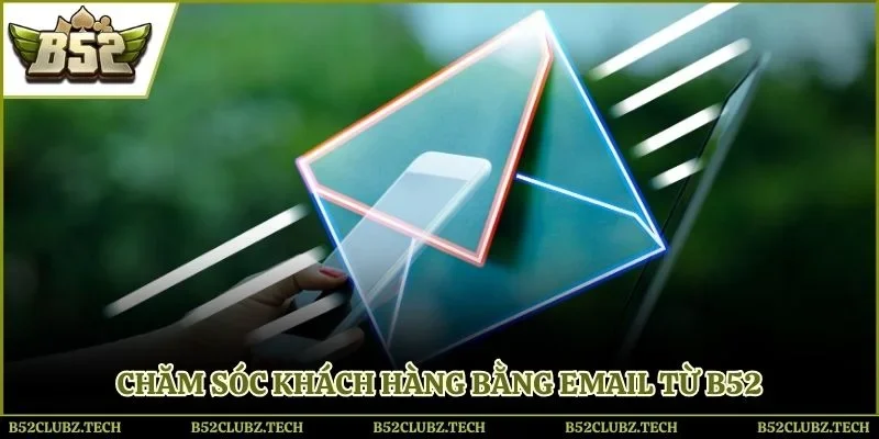 B52 chăm sóc khách hàng qua Email