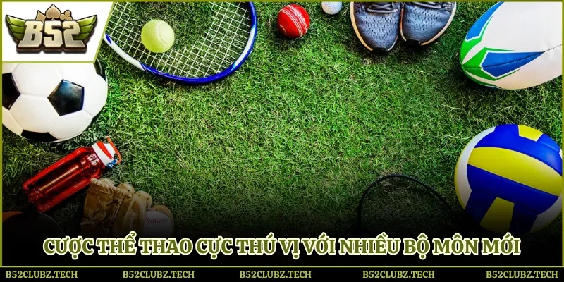 Cược thể thao cực thú vị với nhiều bộ môn mới