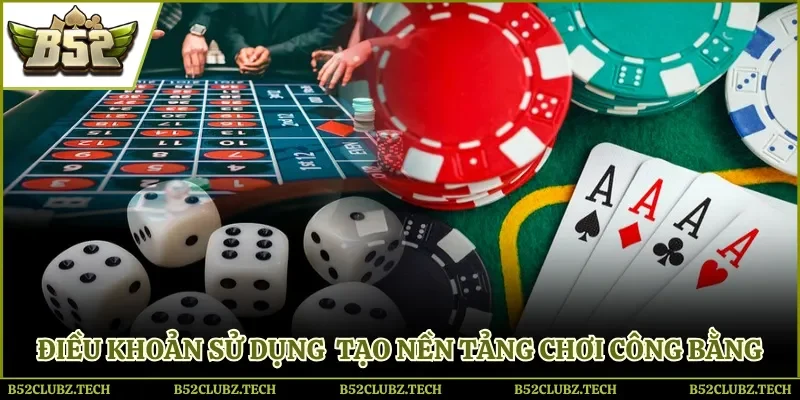 Điều khoản sử dụng tạo nền tảng chơi công bằng
