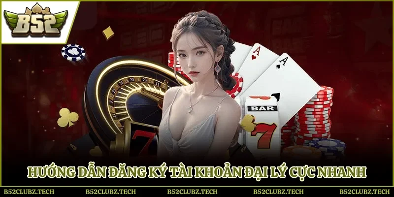 Hướng dẫn đăng ký tài khoản đại lý cực nhanh