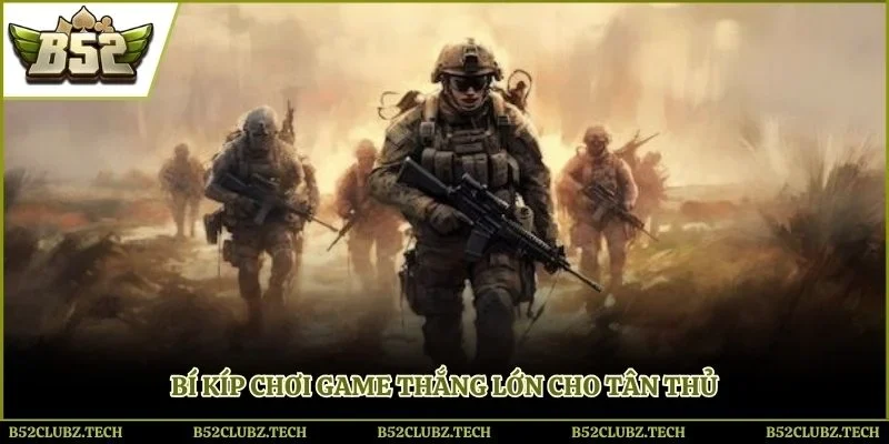 Bí kíp chơi game thắng lớn cho tân thủ