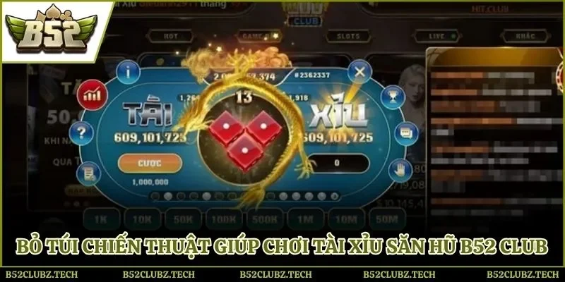 Bỏ túi chiến thuật giúp chơi tài xỉu săn hũ B52 Club cực hay