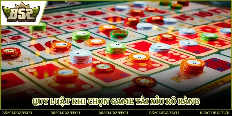Chọn game tài xỉu với quy luật tham gia rõ ràng