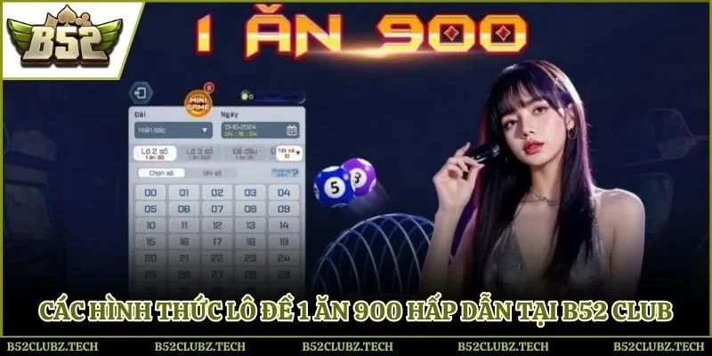 Có nhiều hình thức đánh lô đề 1 ăn 900