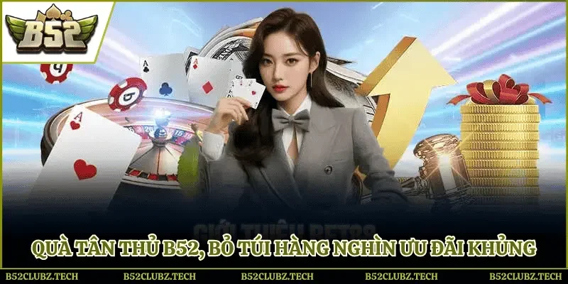 Ưu điểm khi nhận mã khuyến mãi người tham gia mới tại B52 club