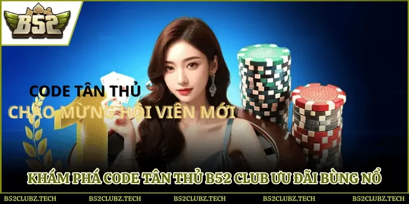 Code tân thủ B52 Club