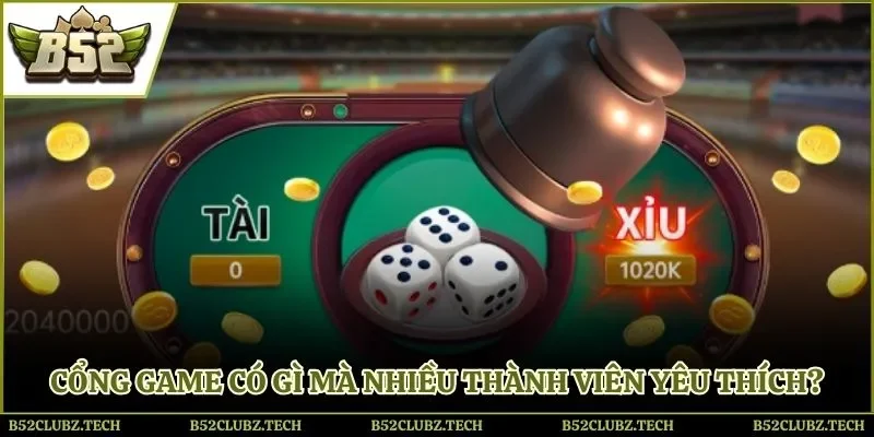 Cổng game B52 có gì mà nhiều thành viên yêu thích?