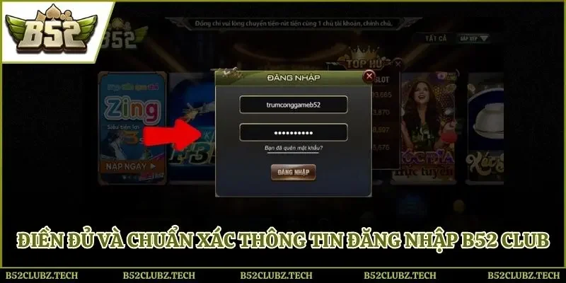 Điền đủ và chuẩn xác thông tin đăng nhập B52 club