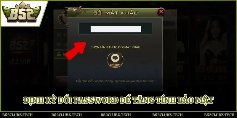 Định kỳ đổi password để tăng tính bảo mật