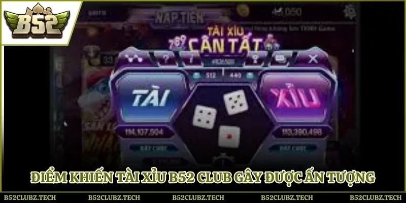 Điểm khiến tài xỉu B52 Club gây được ấn tượng với nhiều thành viên