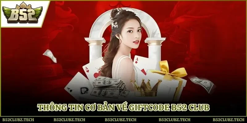 Thông tin cơ bản về giftcode B52 Club
