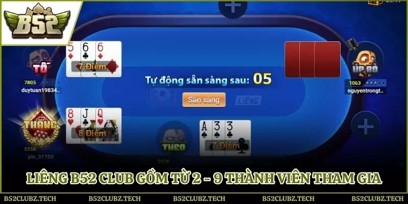 Liêng B52 Club gồm từ 2 - 9 thành viên tham gia