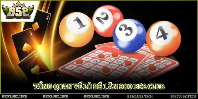 Lô đề 1 ăn 900 B52 Club có mức thưởng hấp dẫn