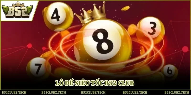 Lô đề siêu tốc B52 Club