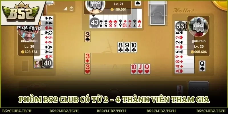 Phỏm B52 Club có từ 2 - 4 thành viên tham gia