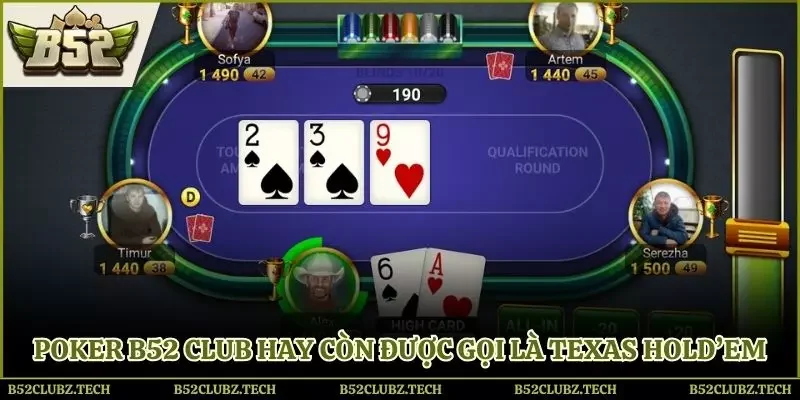 Poker B52 Club hay còn được gọi là Texas Hold’em