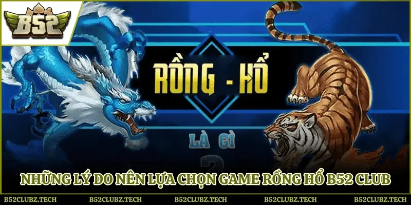 Ưu điểm nên lựa chọn tựa game bài rồng hổ đình đám nhất 2026