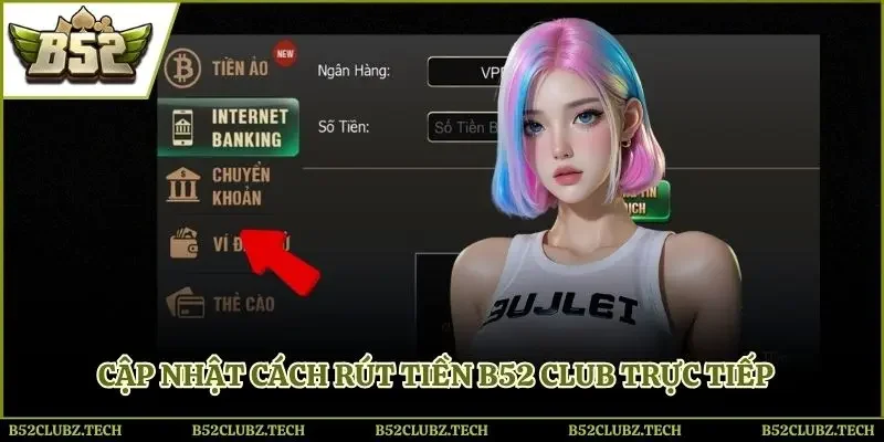 Cập nhật cách rút tiền B52club trực tiếp và an toàn