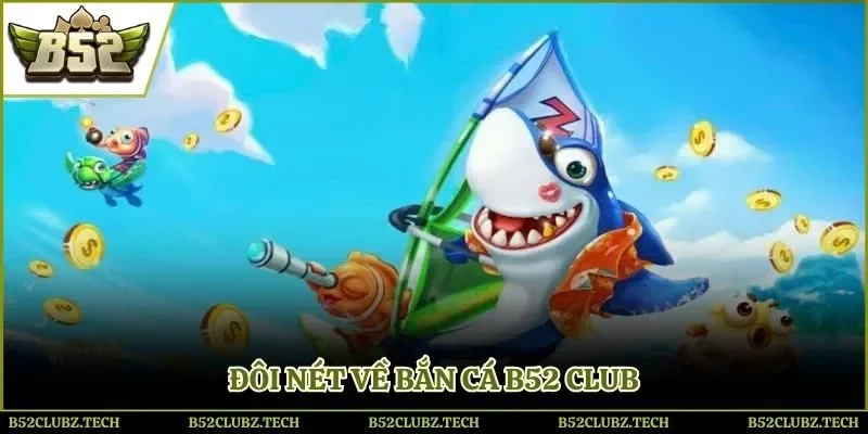 Săn bắt đầy thú vị với game bắn cá B52 Club
