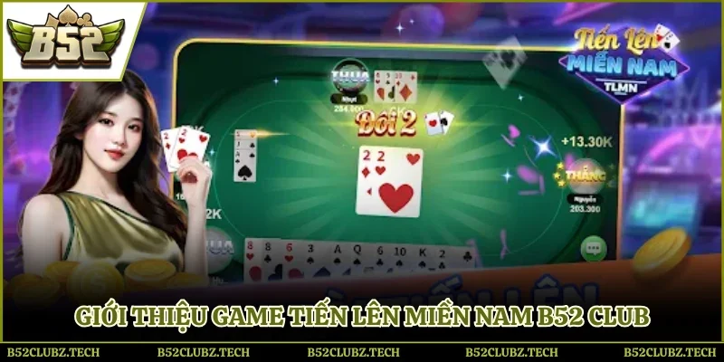 Giới thiệu game Tiến lên miền Nam B52club