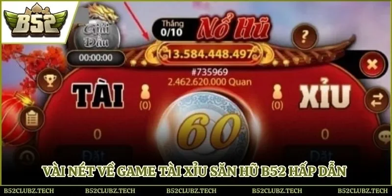 Vài nét về game tài xỉu săn hũ B52 hấp dẫn 