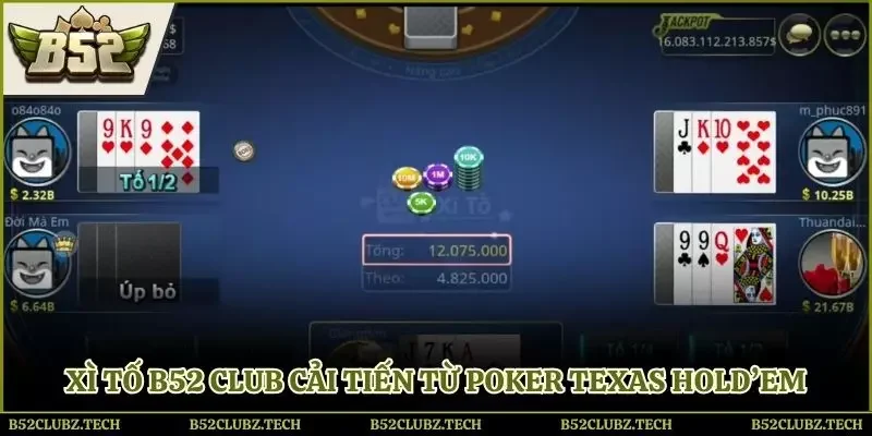 Xì tố B52club được cải tiến từ Poker Texas Hold’em